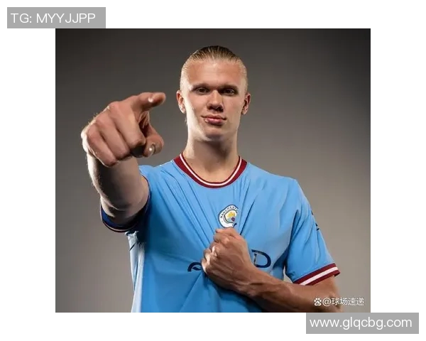 哈兰德：足坛新星的崛起与未来发展潜力分析